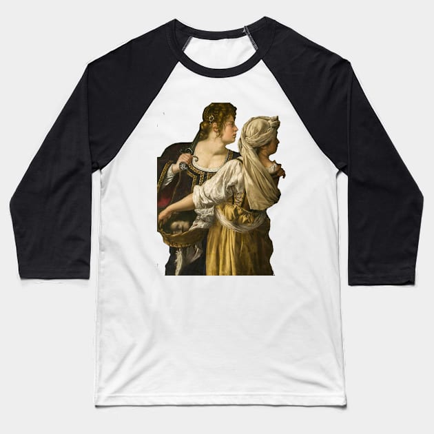 Judith and Her Maidservant, Artemisia Lomi Gentileschi, 1618 Baseball T-Shirt by nickedenholm